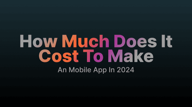 How Much Does It Cost To make An Mobile App In 2024